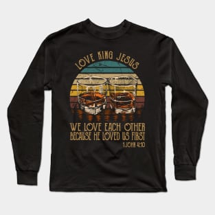 love king jesus We love each other because he loved Whisky Mug Long Sleeve T-Shirt